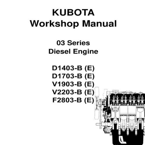 Kubota 03 Series D1403 D1703 V1903 V2203 F2803 Service Workshop Manual PDF download for diesel engine repair and maintenance