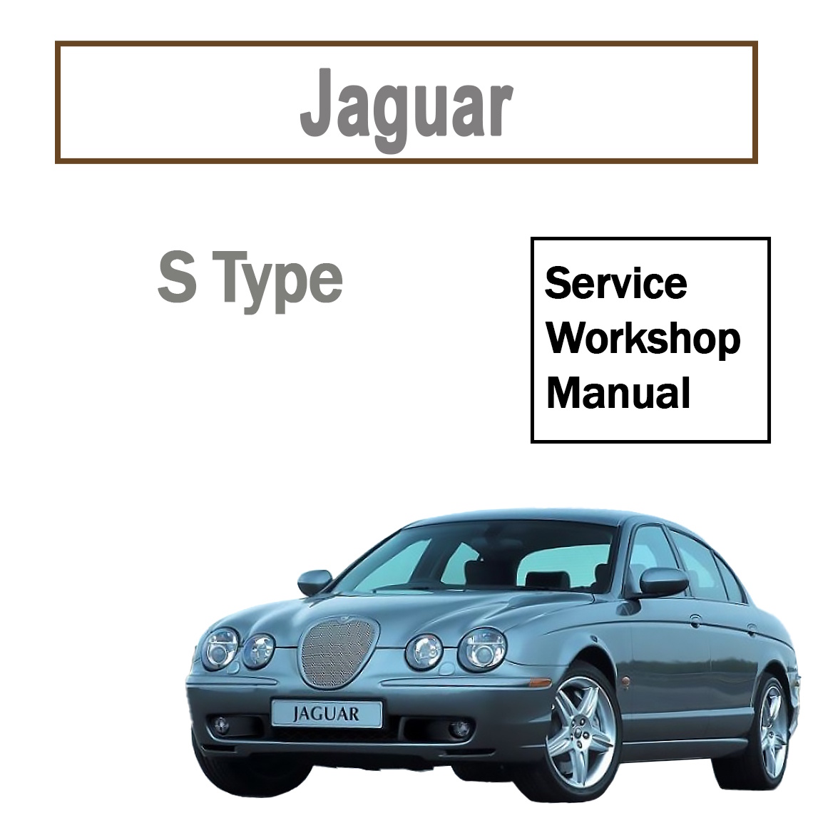 Jaguar S Type Service Manual 2002-2008